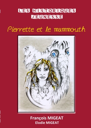 Pierrette et le mammouth : à la recherche du temps d'avant - François Migeat