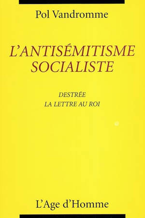 L'antisémitisme socialiste : Destrée, La lettre au roi - Pol Vandromme