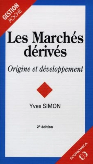Les Marchés dérivés : origines et développement - Yves Simon