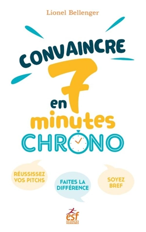 Convaincre en 7 minutes chrono - Lionel Bellenger