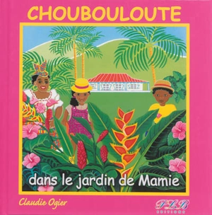 Choubouloute dans le jardin de Mamie - Claudie Ogier