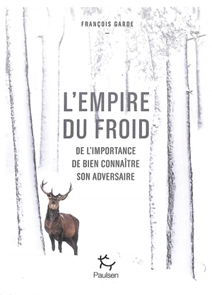 L'empire du froid : de l'importance de bien connaître son adversaire - François Garde