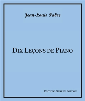 Dix leçons de piano - Jean-Louis Fabre