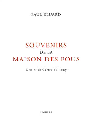 Souvenirs de la maison des fous - Paul Eluard