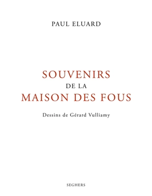 Souvenirs de la maison des fous - Paul Eluard