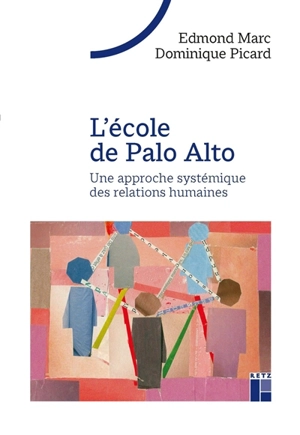 L'école de Palo Alto : une approche systémique des relations humaines - Edmond Marc