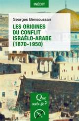 Les origines du conflit israélo-arabe (1870-1950) - Georges Bensoussan