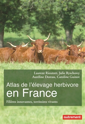 Atlas de l'élevage herbivore en France : filières innovantes, territoires vivants