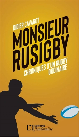 Chroniques d'un rugby ordinaire de monsieur Rusigby - Didier Cavarot