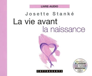 La vie avant la naissance - Josette Ghedin-Stanké