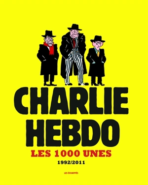 Charlie-Hebdo : les 1.000 unes : 1992-2011 - Charlie Hebdo