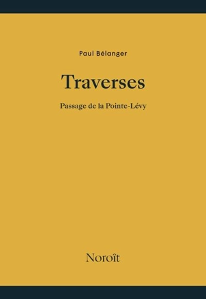 Traverses : Passage de la Pointe-Lévy - Paul Bélanger