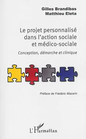 Le projet personnalisé dans l'action sociale et médico-sociale : conception, démarche et clinique - Gilles Brandibas