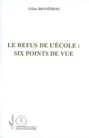 Le refus de l'école : six points de vue - Gilles Brandibas