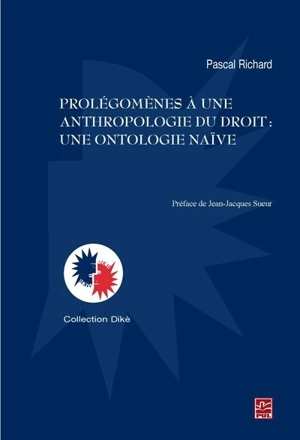 Prolégomènes à une anthropologie du droit : une ontologie naïve - Pascal Richard