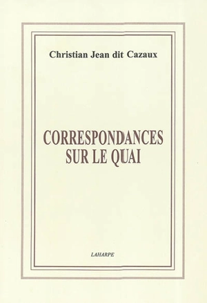 Correspondances sur le quai - Christian Jean