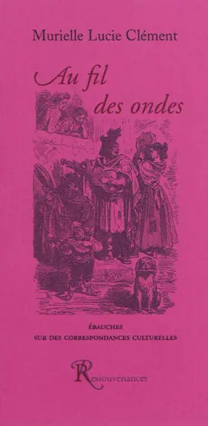 Au fil des ondes : ébauches sur des correspondances culturelles - Murielle Lucie Clément