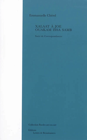 Xalaat à Joe Ouakam Issa Samb. Correspondances - Emmanuelle Chérel