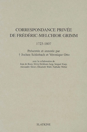 Correspondance privée de Frédéric-Melchior Grimm (1723-1807) - Friedrich Melchior Grimm