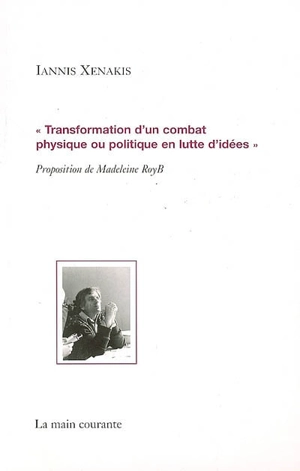 Transformation d'un combat physique ou politique en luttes d'idées - Iannis Xenakis