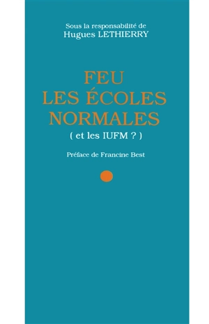 Feu les écoles normales : et les IUFM ?