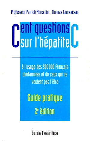 Cent questions sur l'hépatite C : à l'usage des 500.000 Français contaminés et de ceux qui ne veulent pas l'être - Patrick Marcellin