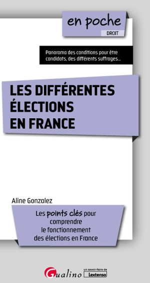 Les différentes élections en France : les points clés pour comprendre le fonctionnement des élections en France - Aline Gonzalez