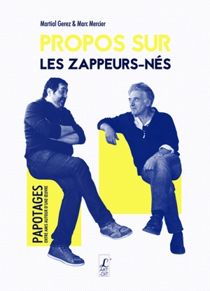 Propos sur les zappeurs-nés - Martial Gerez