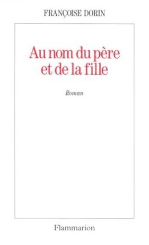 Au nom du père et de la fille - Françoise Dorin