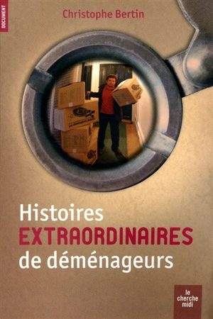 Histoires insolites de déménageurs - Christophe Bertin