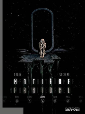 Matière fantôme. Vol. 1. Alpha - Stéphane Douay