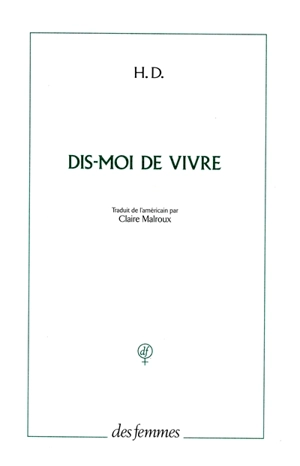 Dis-moi de vivre : un madrigal - H.D.