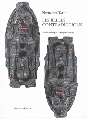 Les belles contradictions. La production poétique - Nathaniel Tarn