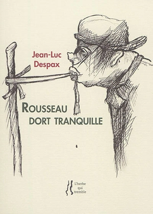 Rousseau dort tranquille : poèmes - Jean-Luc Despax