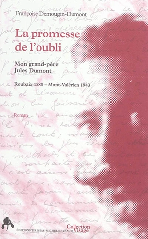 La promesse de l'oubli : mon grand-père Jules Dumont, Roubaix 1888-Mont-Valérien 1943 - Françoise Demougin-Dumont