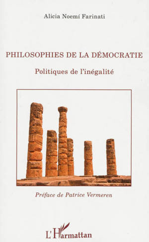 Philosophies de la démocratie : politiques de l'inégalité - Alicia Noemi Farinati