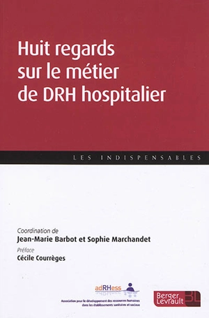 Huit regards sur le métier de DRH hospitalier - Association pour le développement des ressources humaines dans les établissements sanitaires et sociaux (France)