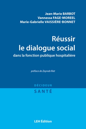 Réussir le dialogue social dans la fonction publique hospitalière - Jean-Marie Barbot