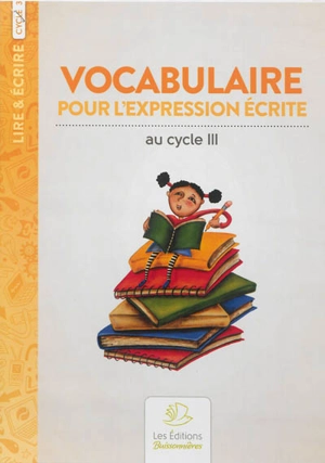 Vocabulaire pour l'expression écrite : au cycle III - Georges Boulestreau