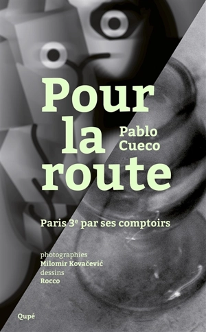 Pour la route : Paris 3e par ses comptoirs - Pablo Cueco