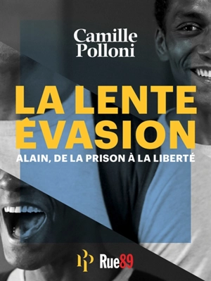 La lente évasion : Alain, de la prison à la liberté - Camille Polloni