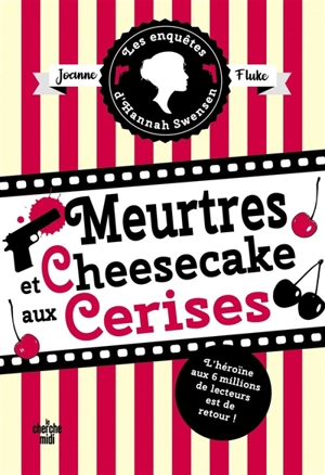 Les enquêtes d'Hannah Swensen. Vol. 7. Meurtres et cheesecake aux cerises - Joanne Fluke