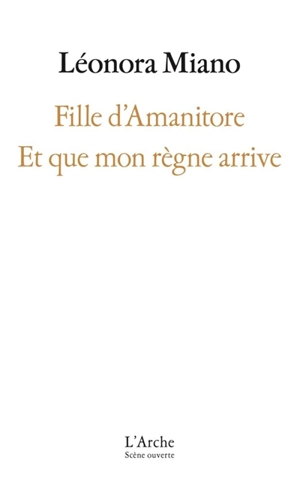 Fille d'Amanitore. Et que mon règne arrive - Léonora Miano