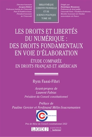 Les droits et libertés du numérique : des droits fondamentaux en voie d'élaboration : étude comparée en droits français et américain - Rym Fassi-Fihri