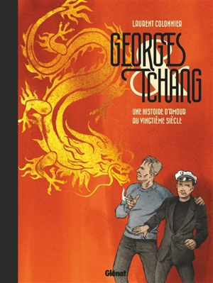 Georges & Tchang : une histoire d'amour au vingtième siècle - Laurent Colonnier