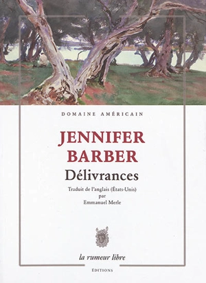 Délivrances - Jennifer Barber