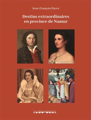 Destins extraordinaires en province de Namur - Jean-François Pacco