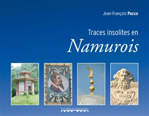 Traces insolites en Namurois - Jean-François Pacco