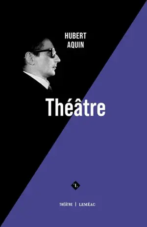 Théâtre - Hubert Aquin