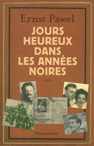 Jours heureux dans les années noires : récit - Ernst Pawel